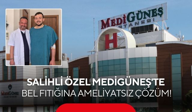 Salihli'de bel fıtığına ameliyatsız çözüm! 24 yaşındaki genç aynı gün ayağa kalktı