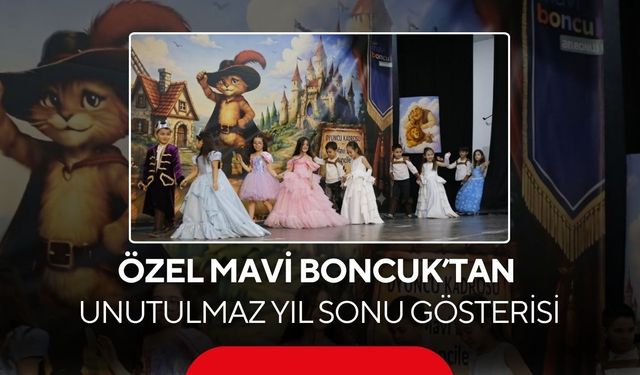 Özel Mavi Boncuk’tan unutulmaz yıl sonu gösterisi