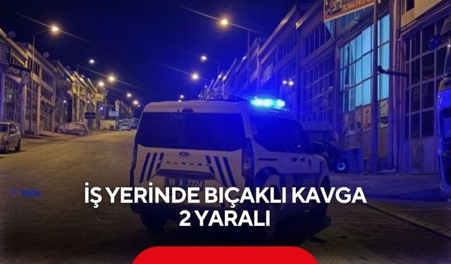 İş yerinde bıçaklı kavga: 2 yaralı