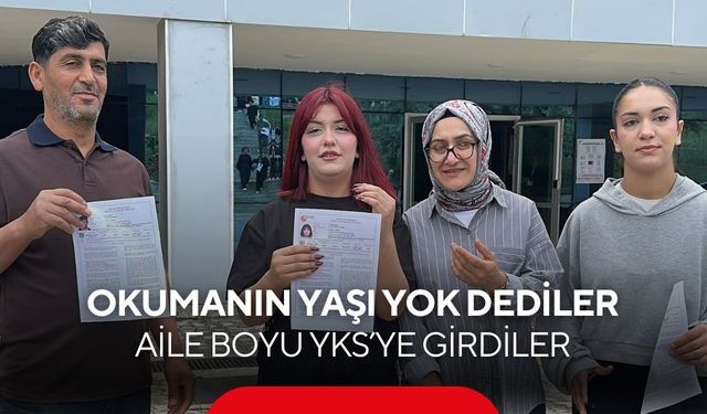 Okumanın yaşı yok dediler: Aile boyu YKS’ye girdiler