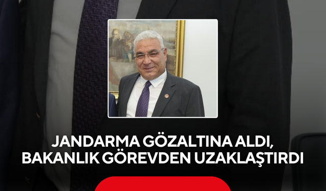 Jandarma gözaltına aldı, bakanlık görevden uzaklaştırdı