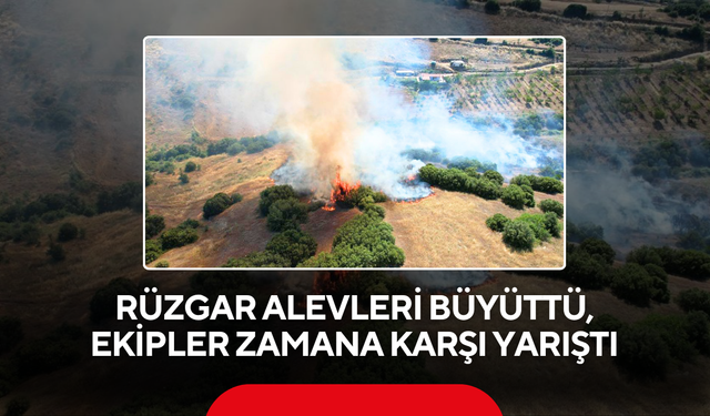 Rüzgar Alevleri Büyüttü, Ekipler Zamana Karşı Yarıştı