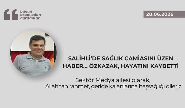 Salihli’de sağlık camiasını üzen haber… Özkazak, hayatını kaybetti