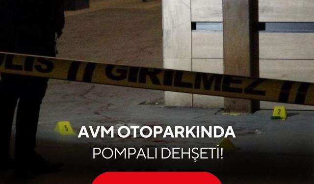 AVM otoparkında pompalı dehşeti! 22 yaşındaki genç vuruldu