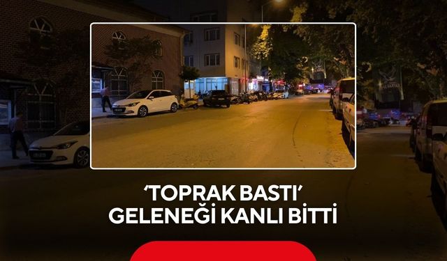 'Toprak bastı' geleneği kanlı bitti