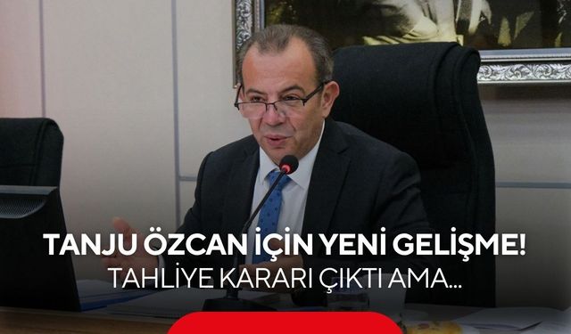 Tanju Özcan İçin Yeni Gelişme! Tahliye Kararı Çıktı Ama...