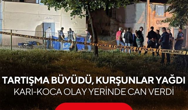 Tartışma büyüdü, kurşunlar yağdı... Karı-Koca olay yerinde can verdi
