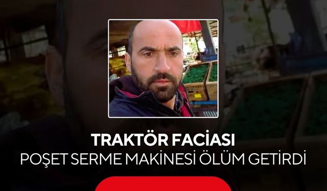 Traktörün hidrolik sistemine sıkışan çiftçi hayatını kaybetti