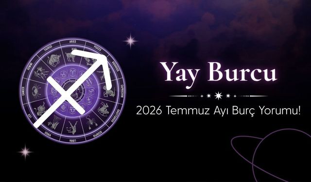 Yay Burcu 2026 Temmuz Ayı Burç Yorumu! Para, Kariyer ve Seyahat Gündemi Öne Çıkıyor