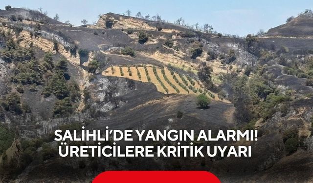 Salihli’de yangın uyarısı: Kritik çağrı