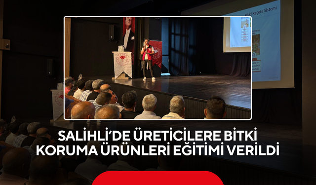 Salihli’de üreticilere bitki koruma ürünleri eğitimi verildi