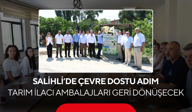 Salihli’de çevre dostu adım… Tarım ilacı ambalajları geri dönüşecek
