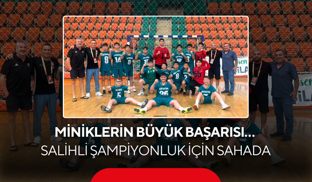 Türkiye Salihli'yi konuşuyor… Minikler finalde