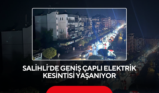 Salihli'de geniş çaplı elektrik kesintisi yaşanıyor