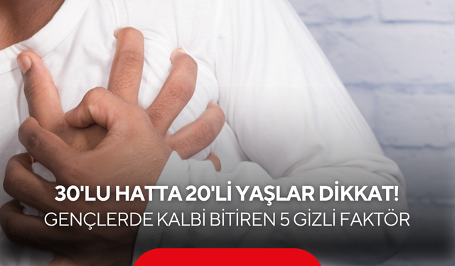 20’li yaşlara kadar indi! Kalp krizi riskinde korkutan tablo