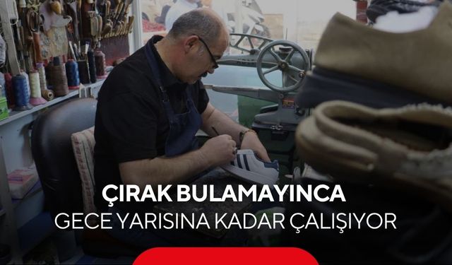 40 yıllık o mesleğin ustasının isyanı; "Çırak bulamıyoruz, gece 12'ye kadar çalışıyorum"