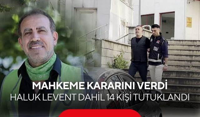 Ahbap soruşturmasında yeni gelişme! Haluk Levent dahil 14 kişi tutuklandı