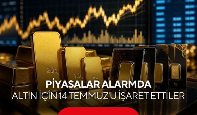Altın piyasasında gerilim! Gözler 14 Temmuz verisinde