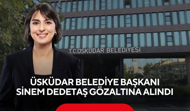 Belediyede rüşvet ve irtikap soruşturması! Sinem Dedetaş dahil 6 şüpheli gözaltına alındı