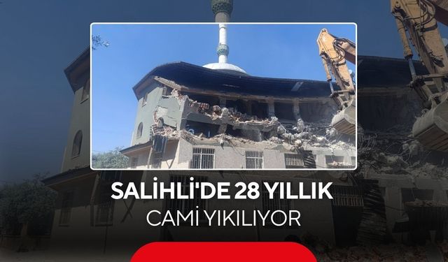 Salihli'de 28 yıllık cami yıkılıyor