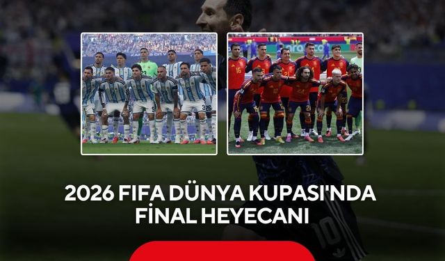 2026 FIFA Dünya Kupası'nda final heyecanı