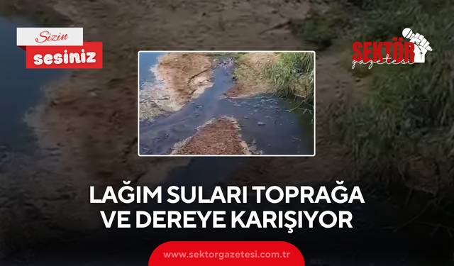 Lağım Suları Toprağa ve Dereye Karışıyor