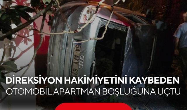 Direksiyon hakimiyetini kaybeden otomobil apartman boşluğuna uçtu...