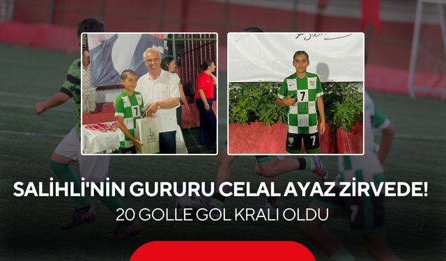 Salihli'nin gururu Celal Ayaz zirvede! 20 golle gol kralı oldu