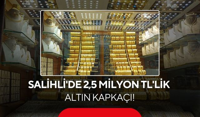 Salihli'de sarraftan 2,5 milyon TL'lik altın kapkaçı! O anlar kamerada