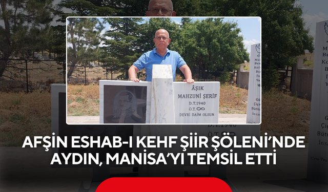 Afşin Eshab-ı Kehf Şiir Şöleni’nde  Aydın, Manisa’yı temsil etti
