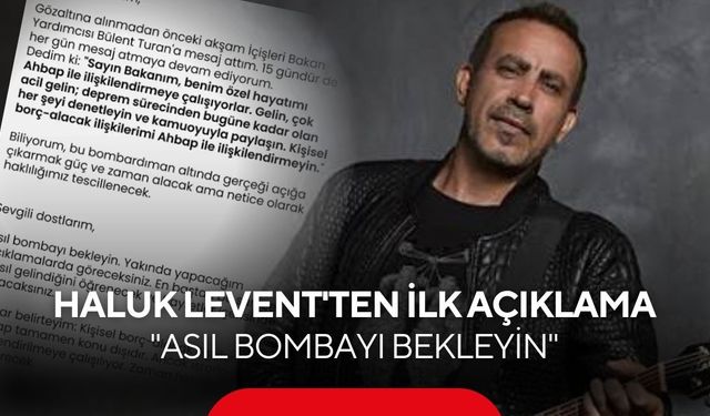 Haluk Levent'ten gözaltı sonrası ilk açıklama: "Yakında her şeyi açıklayacağım"