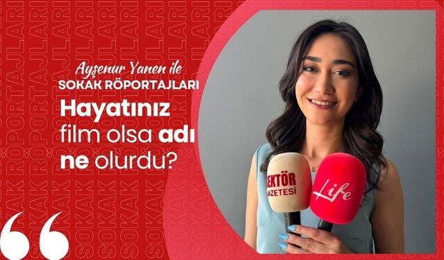 Hayatınız film olsa adı ne olurdu?