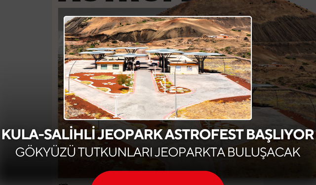 Kula-Salihli Jeopark Astrofest Başlıyor… Gökyüzü Tutkunları Jeoparkta Buluşacak