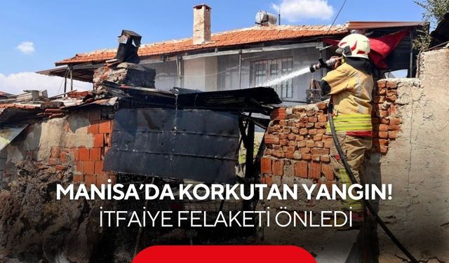 Manisa'da korkutan yangın! İtfaiye felaketi önledi