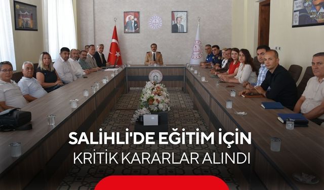 Salihli'de eğitim için kritik kararlar alındı