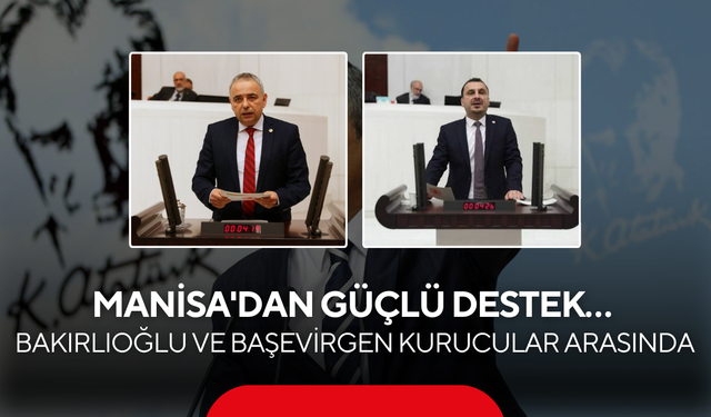 Manisa'dan güçlü destek… Bakırlıoğlu ve Başevirgen kurucular arasında