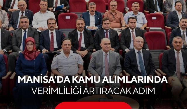 Manisa'da kamu alımlarında yeni dönem! Kurumlar güçlerini birleştirdi...