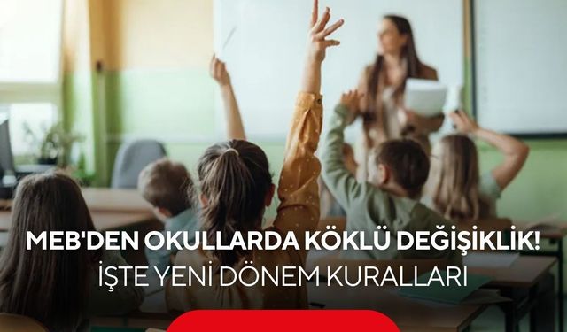 MEB düğmeye bastı! Okullarda yeni kurallar tek tek değişti