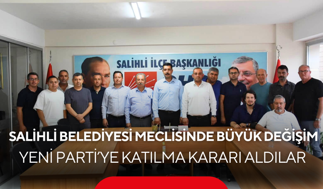 Salihli Belediyesi Meclisinde Büyük Değişim… Yeni Parti’ye Katılma Kararı Aldılar