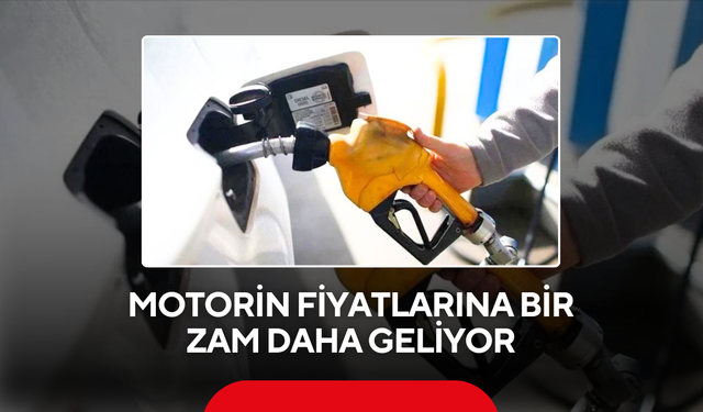 Motorin fiyatlarına bir zam daha geliyor