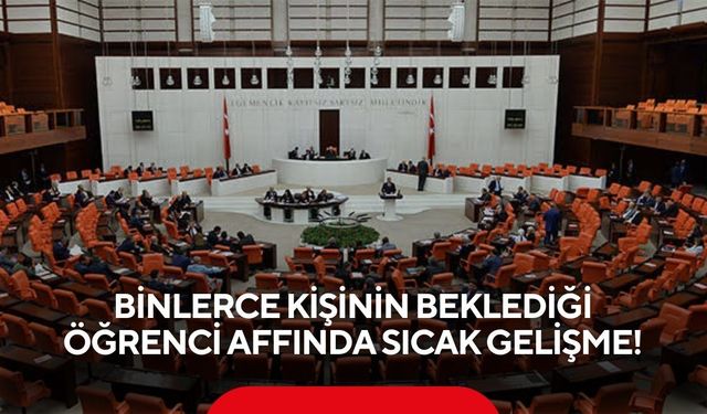 Öğrenci affı için geri sayım başladı! Teklif Meclis'e geliyor