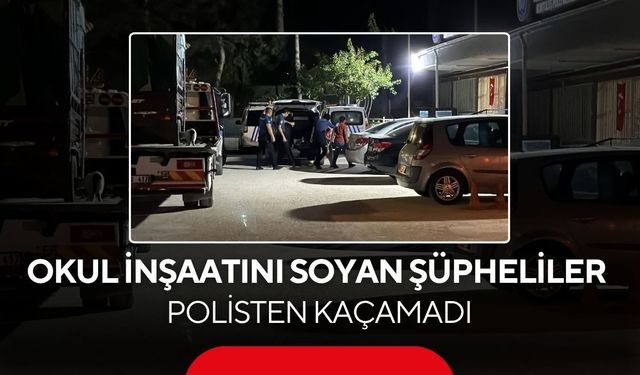 Okul inşaatından yüz binlerce liralık malzeme çaldılar... Abla, kardeş kovalamacayla yakalandılar...