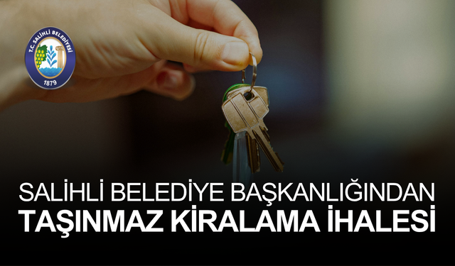 SALİHLİ BELEDİYE BAŞKANLIĞINDAN TAŞINMAZ KİRALAMA İHALESİ