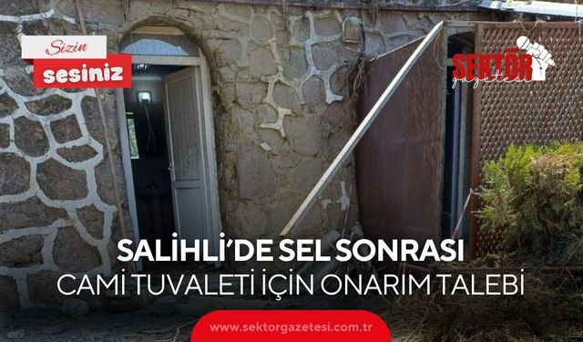 Salihli’de sel sonrası cami tuvaleti için onarım talebi