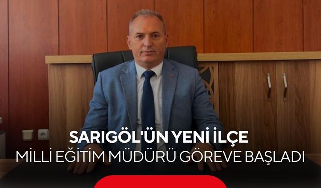 Sarıgöl'ün yeni ilçe milli eğitim müdürü göreve başladı! İlk mesajı dikkat çekti...