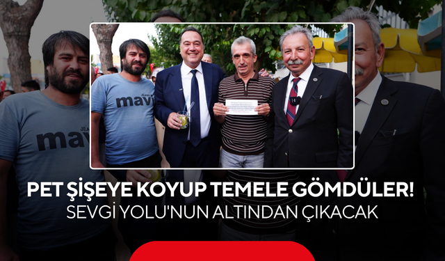 Pet Şişeye Koyup Sevgi Yolu'nun Temeline Gömdüler !