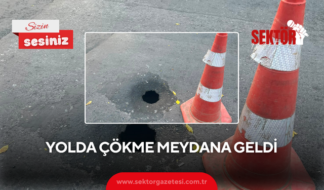 Yolda çökme meydana geldi