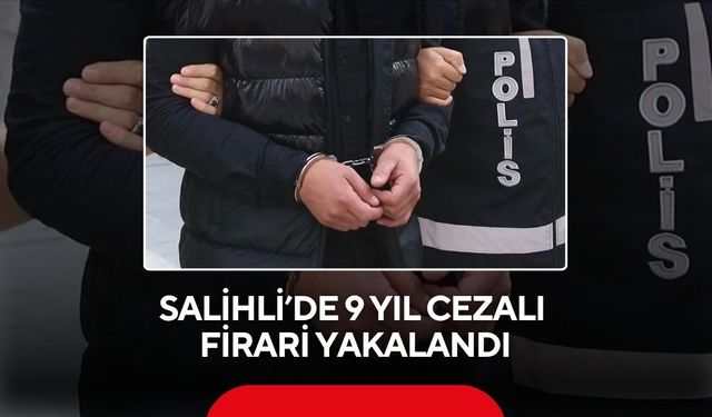 Salihli’de firari hükümlü kovalamaca sonucu yakalandı