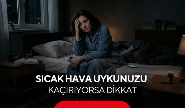 Uzmanlardan uyarı! Yaz uykusuzluğunu sakın hafife almayın...