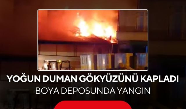 Vatandaşlar ihbar etti, ekipler seferber oldu... Boya deposu alevlere teslim oldu
